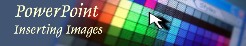 Inserting Images in PowerPoint